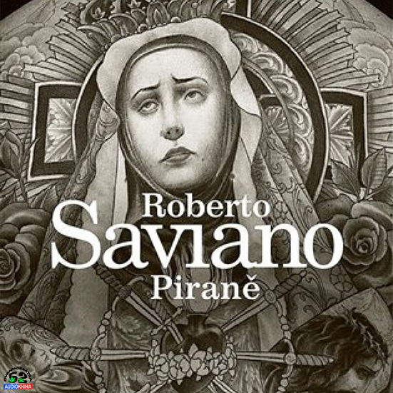 Stiahni si Mluvené slovo Roberto Saviano - Piraně (2021)