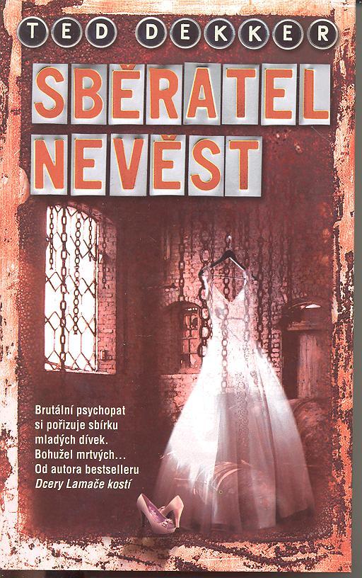 Stiahni si Knihy a Časopisy Ted Dekker - Sberatel nevest (2011)(CZ)