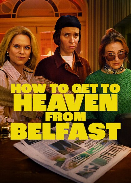 Stiahni si Seriál Jak se dostat z Belfastu do nebe / How to Get to Heaven from Belfast S01 (CZ)[1080p] = CSFD 50%