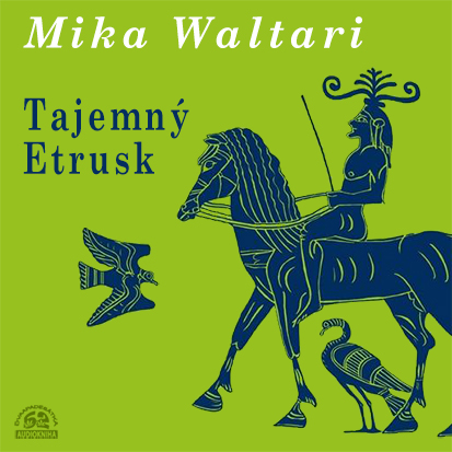 Stiahni si Mluvené slovo Mika Waltari - Nesmrtelny Etrusk (Tajemny Etrusk)(2014)